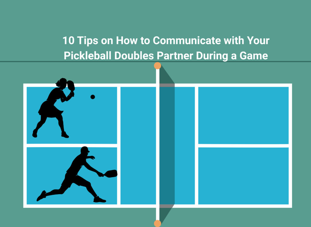 10 Tips on How to Communicate with Your Pickleball Doubles Partner During a Game