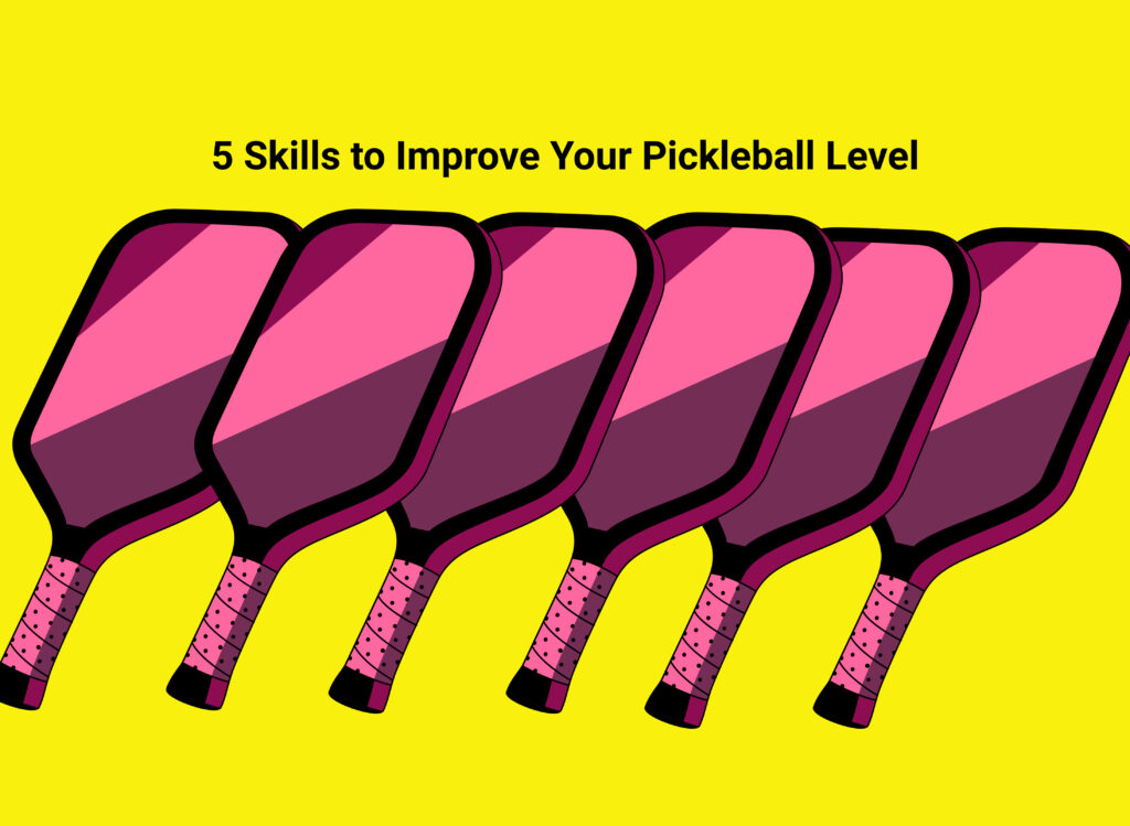 5 Skills to Improve Your Pickleball Level