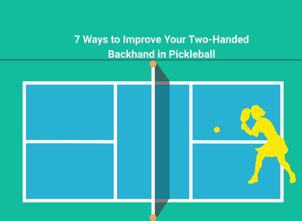 7 Ways to Improve Your Two-Handed Backhand in Pickleball