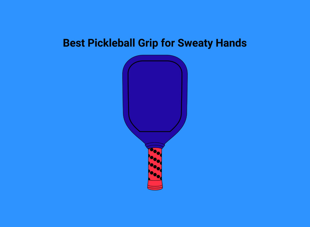 Best Pickleball Grip for Sweaty Hands