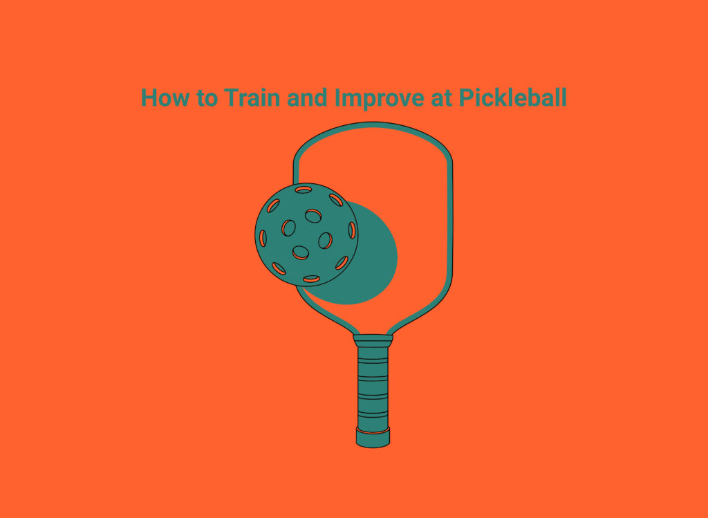 How to Train and Improve at Pickleball