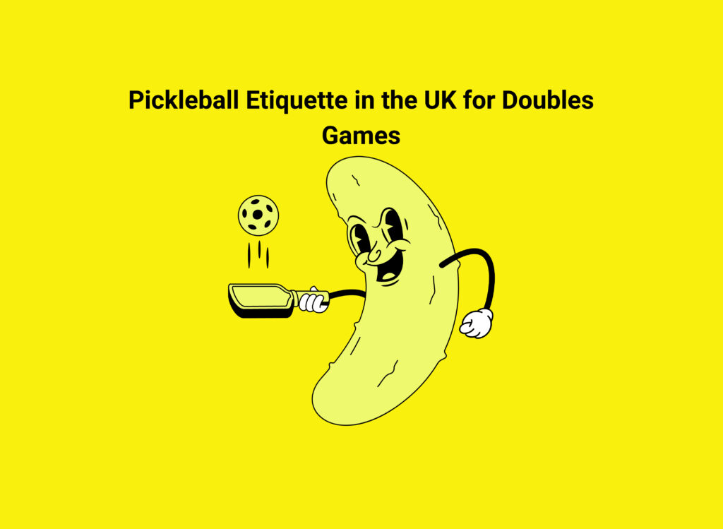 Pickleball Etiquette in the UK for Doubles Games