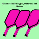 Pickleball Paddle Types