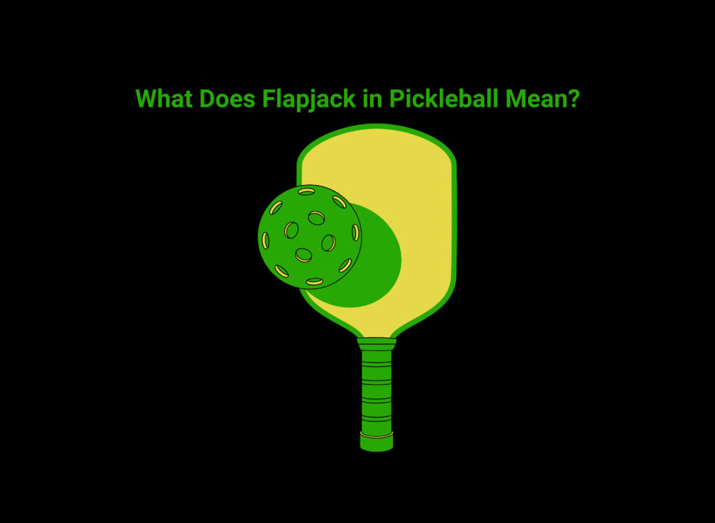 What Does Flapjack in Pickleball Mean?