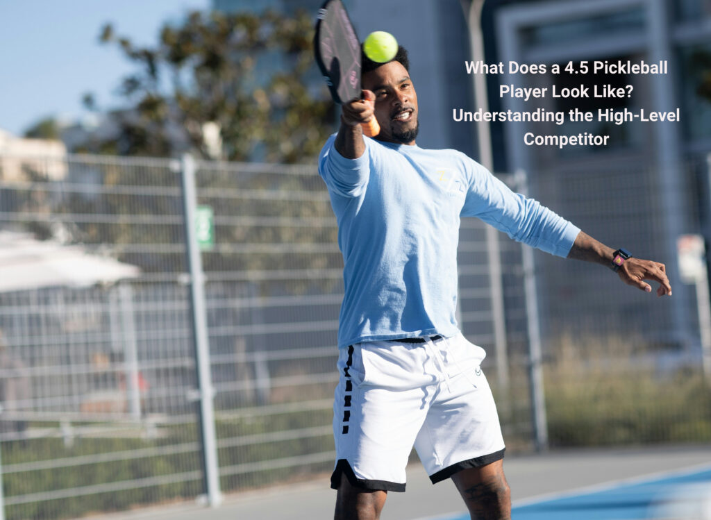 What Does a 4.5 Pickleball Player Look Like? Understanding the High-Level Competitor