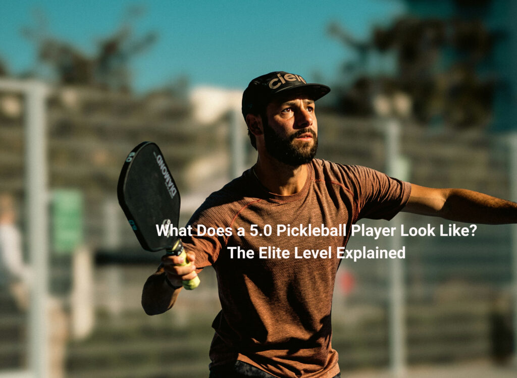 What Does a 5.0 Pickleball Player Look Like? The Elite Level Explained