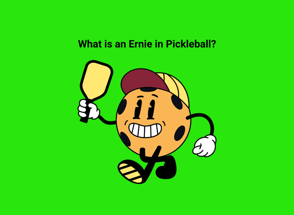 What is an Ernie in Pickleball? Movement and Positioning What is an Ernie in Pickleball?