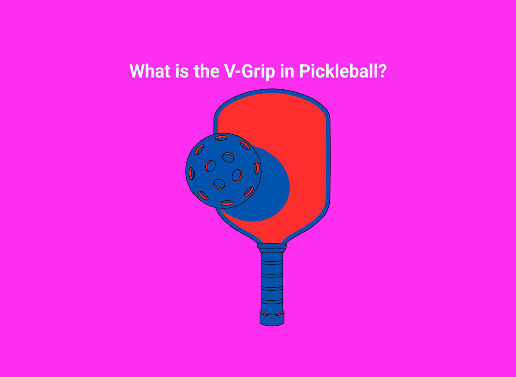 What is the V-Grip in Pickleball?