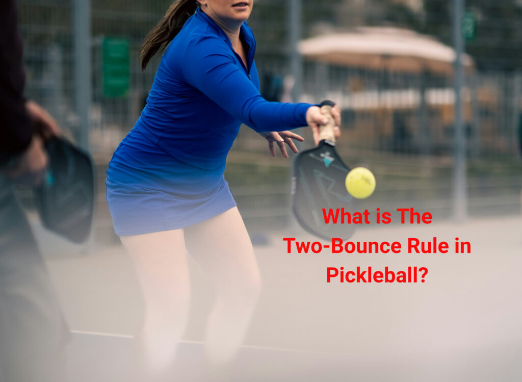 What is the Two-Bounce Rule in Pickleball? A Complete Guide the Two-Bounce Rule in Pickleball