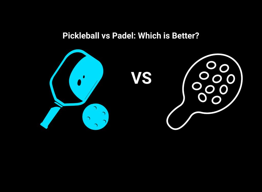 Pickleball vs Padel: Which is Better?