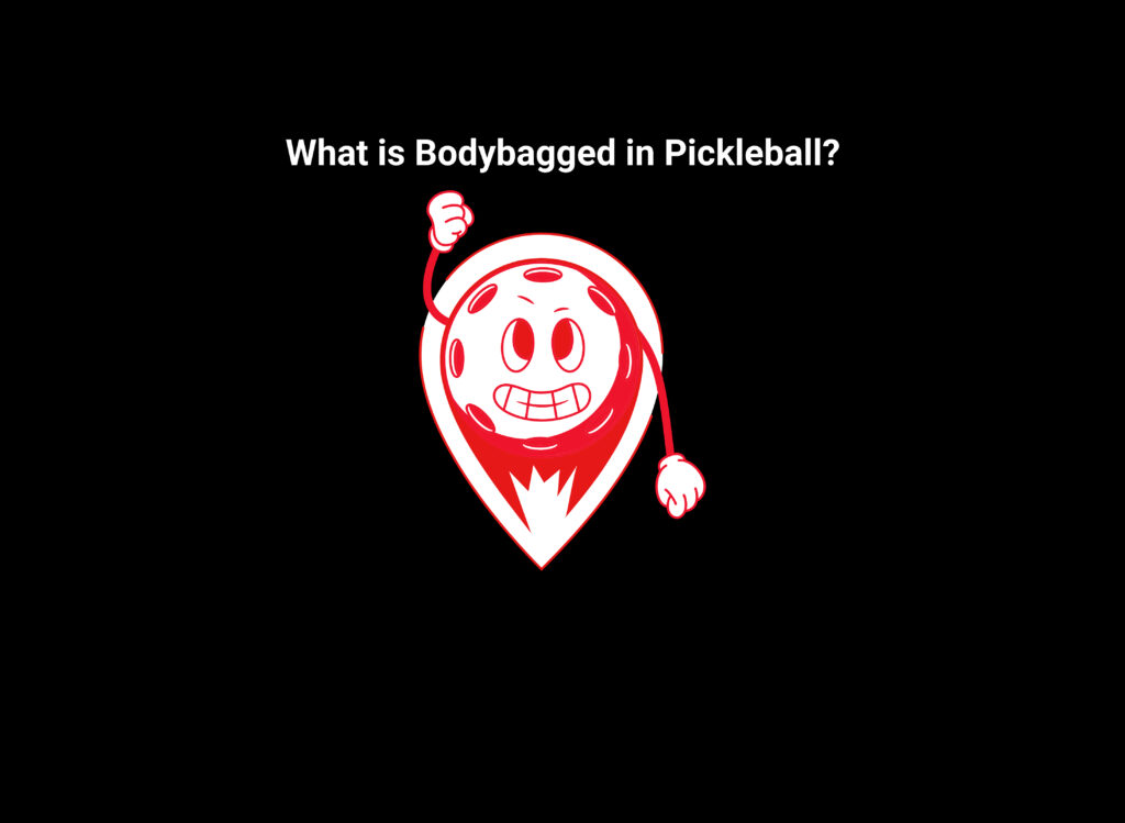 What is Bodybagged in Pickleball?