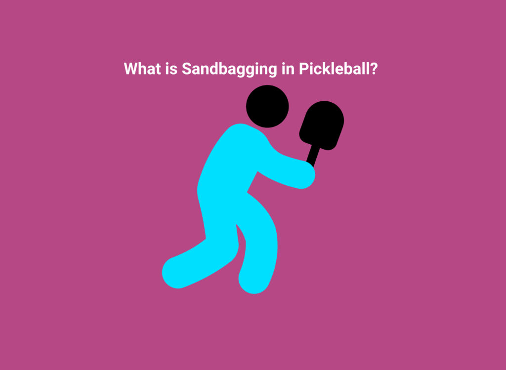 What is Sandbagging in Pickleball?