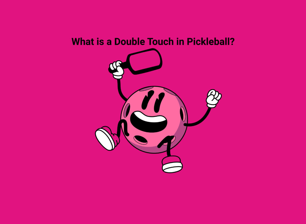 What is a Double Touch in Pickleball?