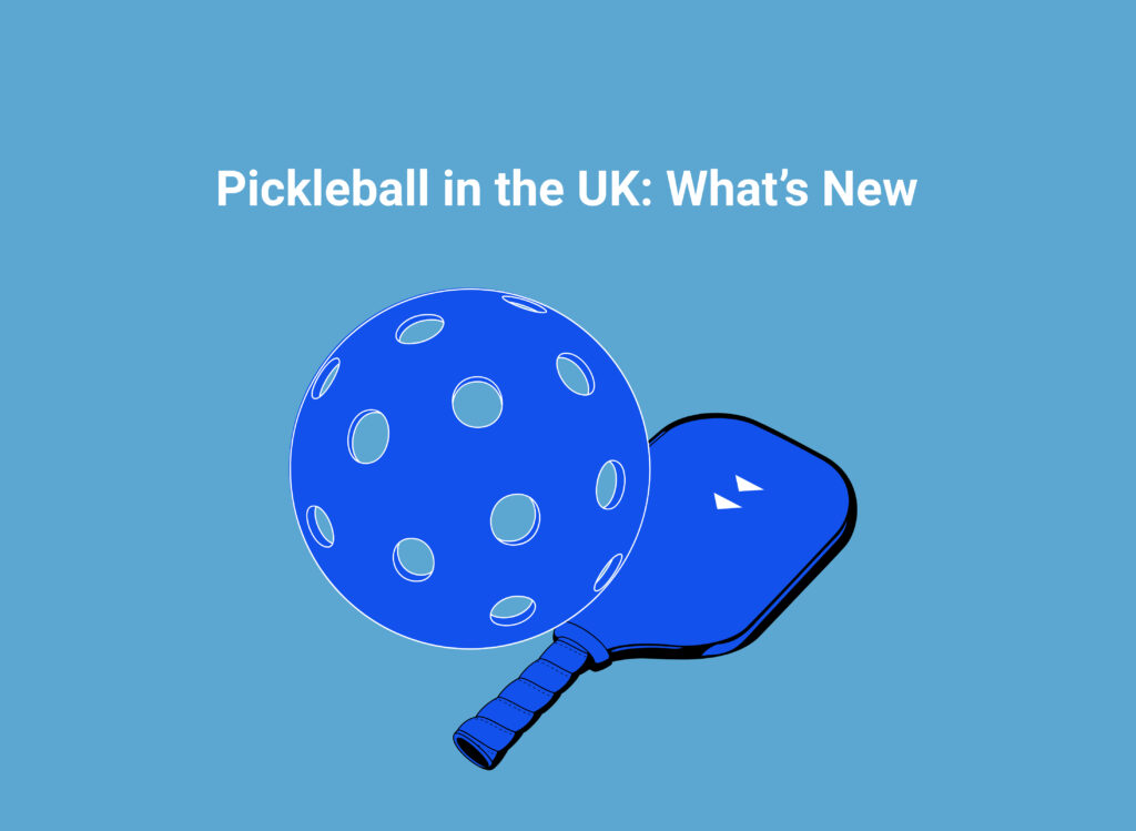 Pickleball in the UK: What’s New