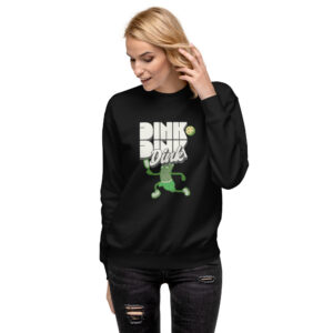 Dink Dink Dink Unisex Premium Sweatshirt