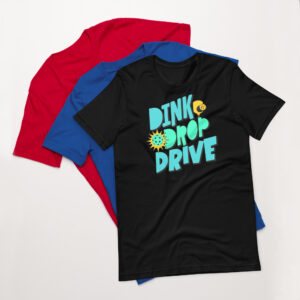 Dink Drop Drive Pickleball Unisex T-shirt