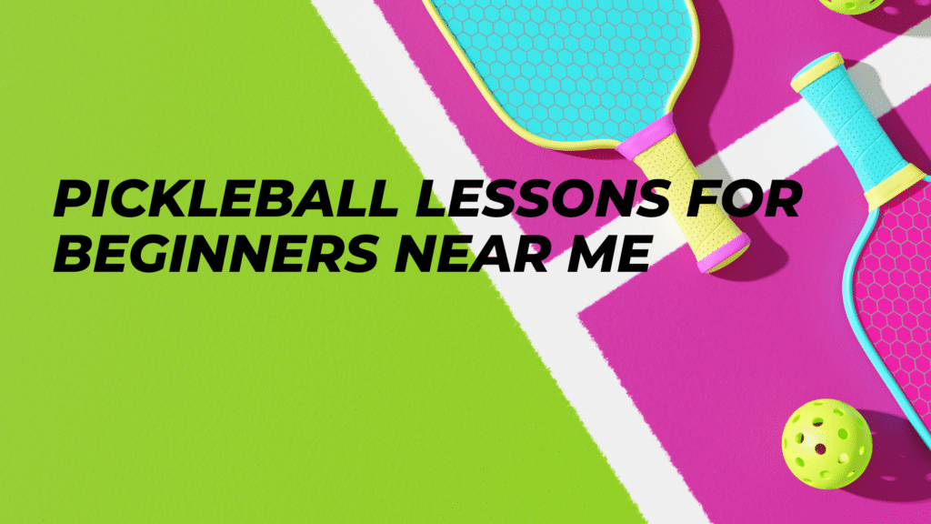 Pickleball Lessons for Beginners Near Me Pickleball Lessons for Beginners Near Me
