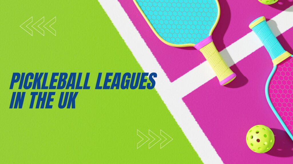 Pickleball Leagues in the UK