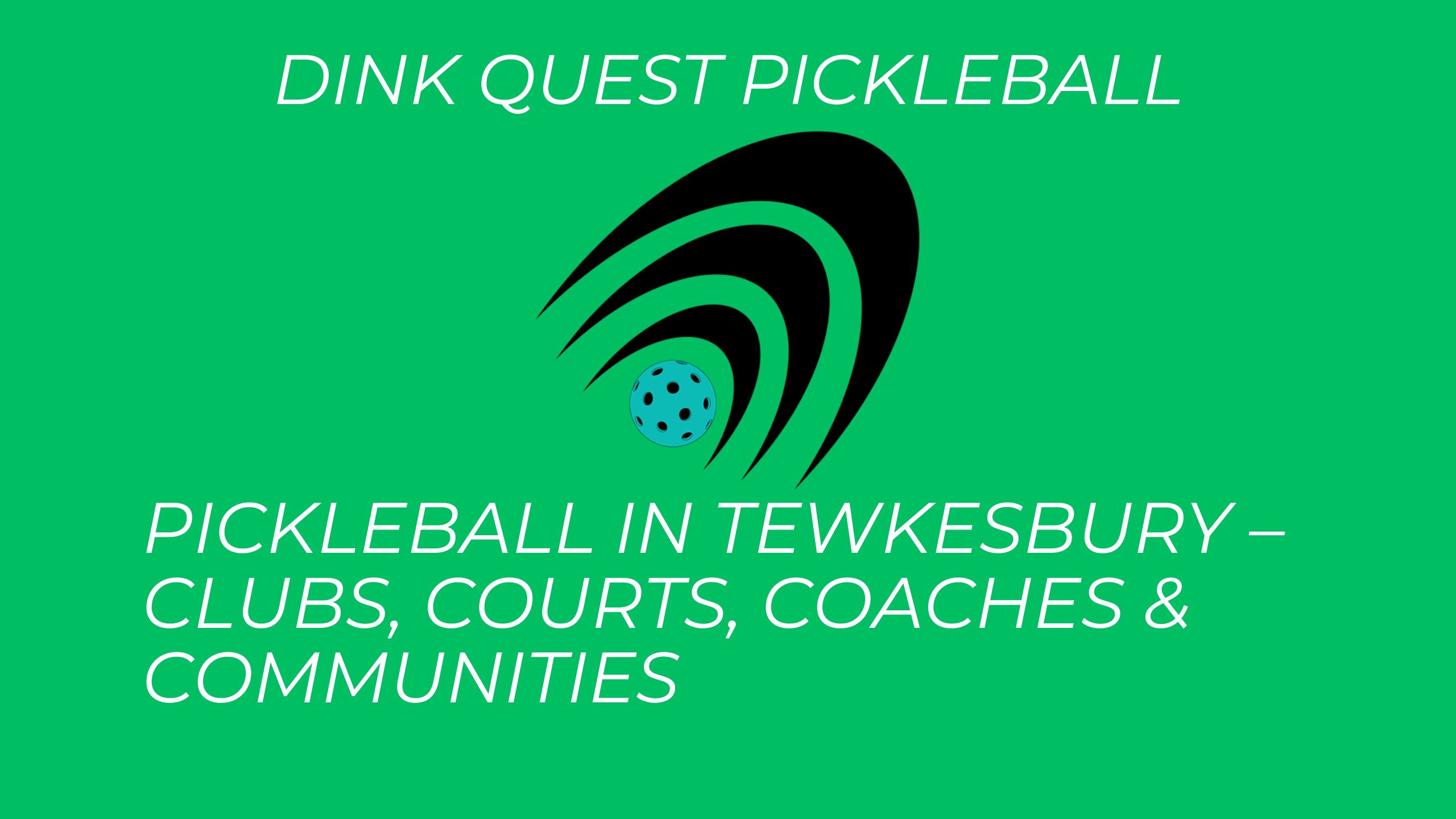 Pickleball in Tewkesbury – Clubs, Courts, Coaches & Communities